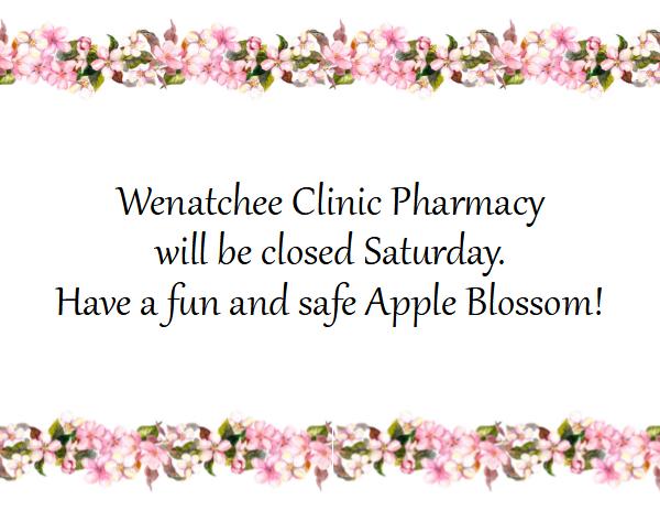 Wenatchee Clinic Pharmacy will be closed May 4th for the Apple Blossom grand parade.